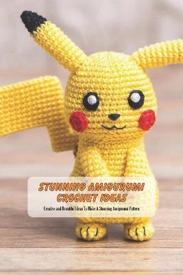 Book cover for Stunning Amigurumi Crochet Ideas