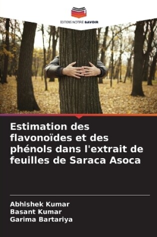 Cover of Estimation des flavonoïdes et des phénols dans l'extrait de feuilles de Saraca Asoca