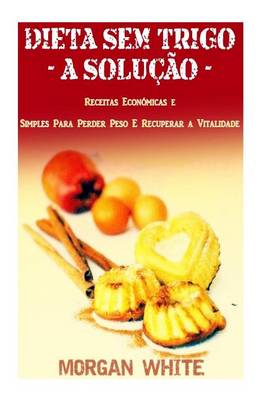 Book cover for Dieta Sem Trigo - A Solucao