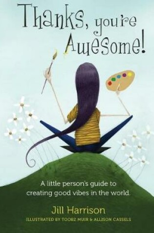 Cover of Thanks, You're Awesome! A Little Person's Guide to Creating Good Vibes in the World