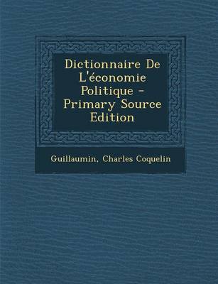 Book cover for Dictionnaire de L'Economie Politique - Primary Source Edition