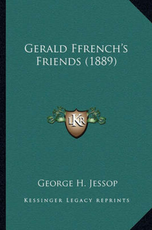 Cover of Gerald Ffrench's Friends (1889) Gerald Ffrench's Friends (1889)