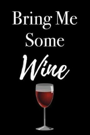 Cover of Bring Me Some Wine