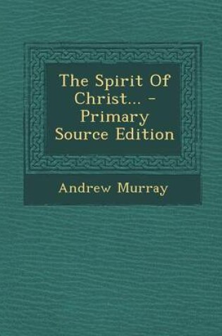 Cover of The Spirit of Christ... - Primary Source Edition