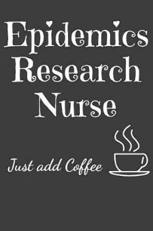 Cover of Epidemics Research Nurse Just Add Coffee