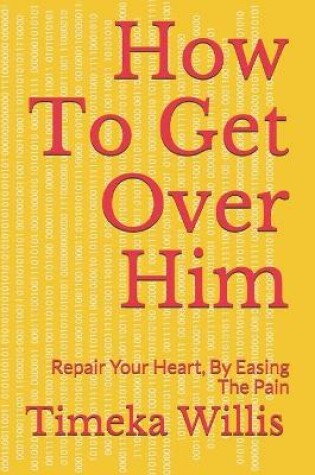 Cover of How To Get Over Him