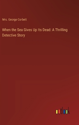 Book cover for When the Sea Gives Up Its Dead