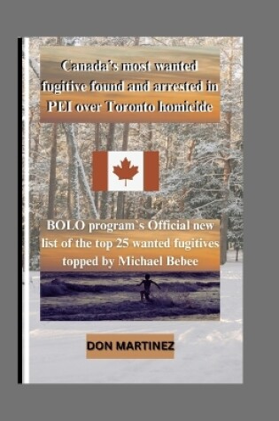 Cover of Canada's most wanted fugitive found and arrested in PEI over Toronto homicide