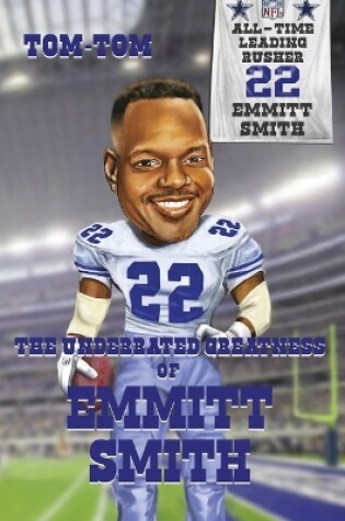 Cover of The Underrated Greatness Of Emmitt Smith