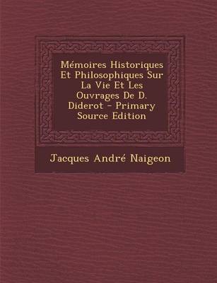 Book cover for Memoires Historiques Et Philosophiques Sur La Vie Et Les Ouvrages de D. Diderot - Primary Source Edition