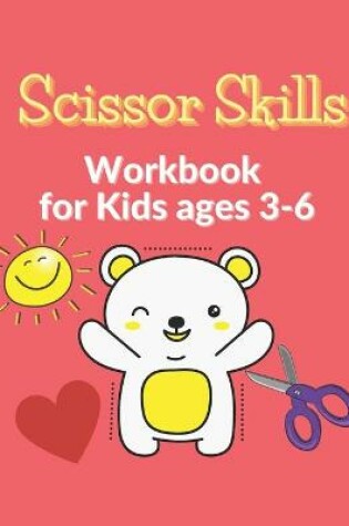 Cover of Scissor Skills Workbook for Kids ages 3-6