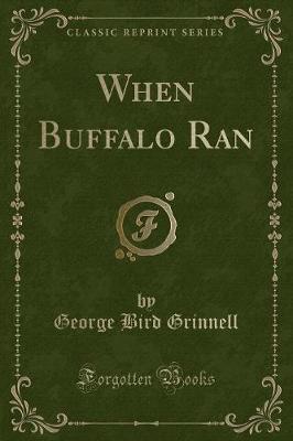 Book cover for When Buffalo Ran (Classic Reprint)