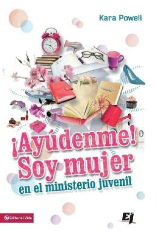 Cover of ¡Ayúdenme! Soy Mujer En El Ministerio Juvenil