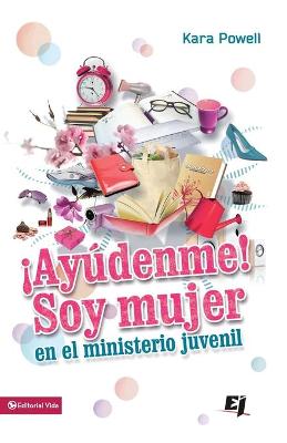 Book cover for ¡Ayúdenme! Soy Mujer En El Ministerio Juvenil