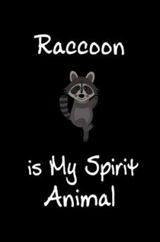 Cover of Raccoon is My Spirit Animal