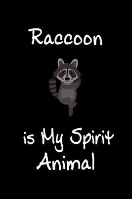 Book cover for Raccoon is My Spirit Animal