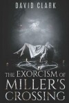 Book cover for The Exorcism of Miller's Crossing