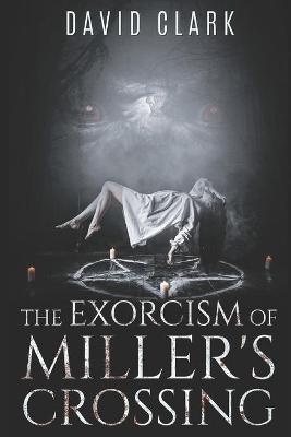 Cover of The Exorcism of Miller's Crossing