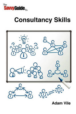 Book cover for The Savvy Guide to Consulting and Consultancy Skills