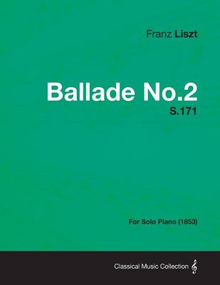 Book cover for Ballade No.2 S.171 - For Solo Piano (1853)