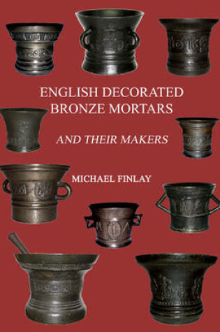 Cover of English Decorated Bronze Mortars