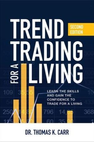 Cover of Trend Trading for a Living, Second Edition: Learn the Skills and Gain the Confidence to Trade for a Living