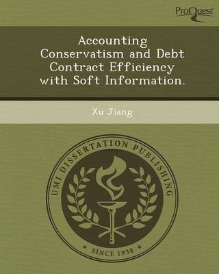 Cover of Accounting Conservatism and Debt Contract Efficiency with Soft Information