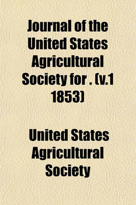 Book cover for Journal of the United States Agricultural Society for . (V.1 1853)