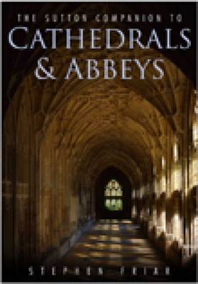 Book cover for The Sutton Companion to Cathedrals & Abbeys