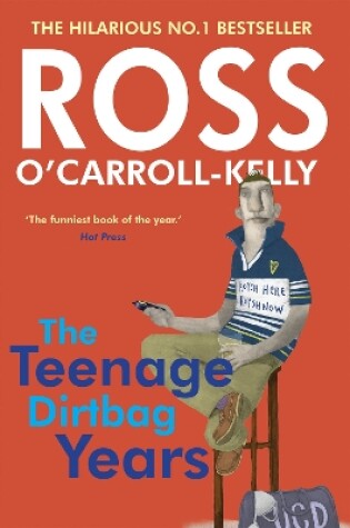 Cover of Ross O'Carroll-Kelly: The Teenage Dirtbag Years