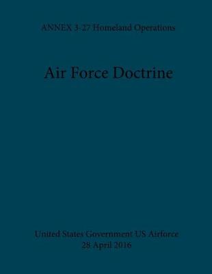 Book cover for Air Force Doctrine ANNEX 3-27 Homeland Operations 28 April 2016