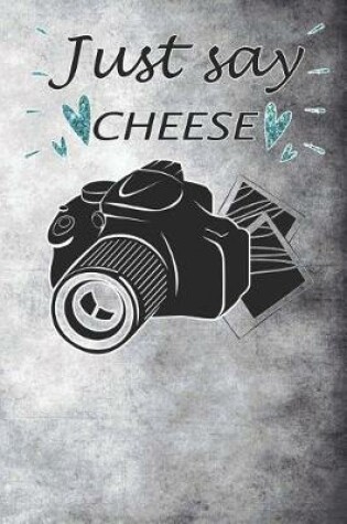 Cover of Just Say Cheese