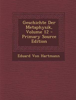 Book cover for Geschichte Der Metaphysik, Volume 12 - Primary Source Edition