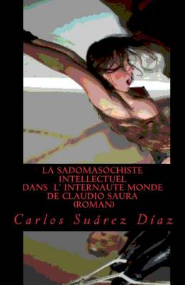 Book cover for La sadomasochiste intellectuel dans l internaute monde de Claudio Saura