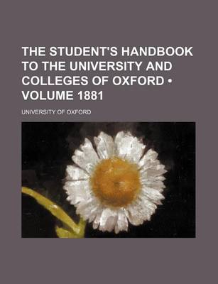 Book cover for The Student's Handbook to the University and Colleges of Oxford (Volume 1881)