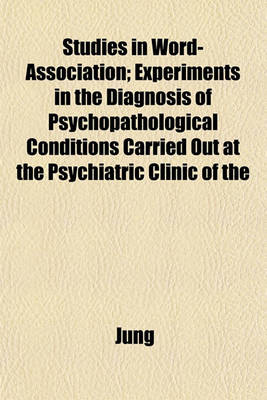 Book cover for Studies in Word-Association; Experiments in the Diagnosis of Psychopathological Conditions Carried Out at the Psychiatric Clinic of the