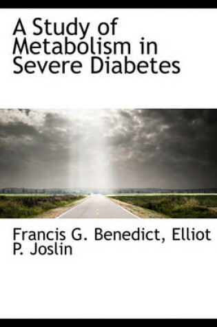 Cover of A Study of Metabolism in Severe Diabetes