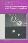 Book cover for Biology of Normal Proliferating Cells in vitro Relevance for in vivo Aging