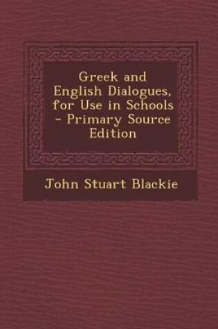 Cover of Greek and English Dialogues, for Use in Schools - Primary Source Edition