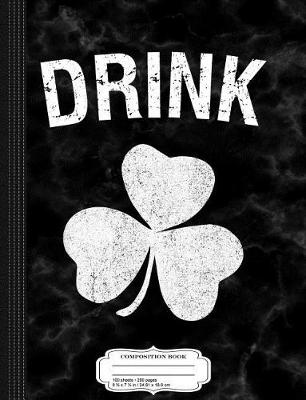 Book cover for Drink St. Patrick's Day Group Composition Notebook