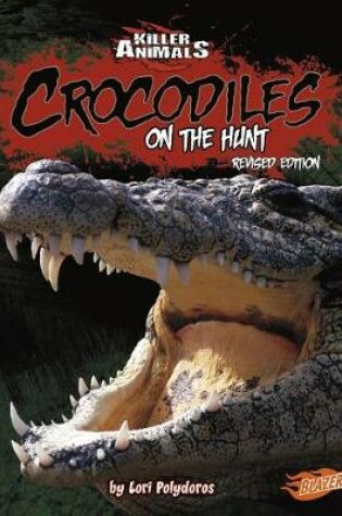 Cover of Killer Animals Crocodiles on the Hunt