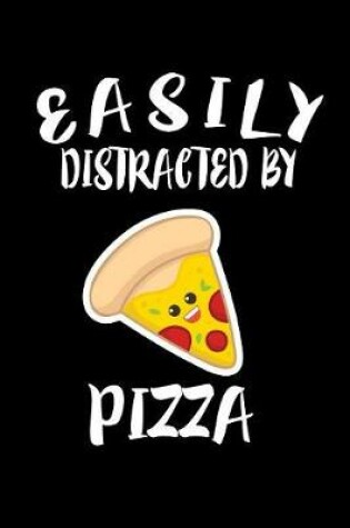 Cover of Easily Distracted By Pizza