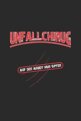 Book cover for Unfallchirurg. Auf der Arbeit nur Opfer