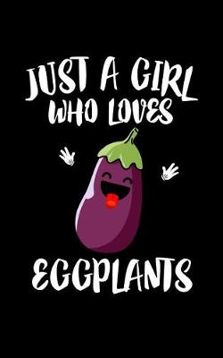 Book cover for Just A Girl Who Loves Eggplants