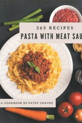 Cover of 365 Pasta with Meat Sauce Recipes