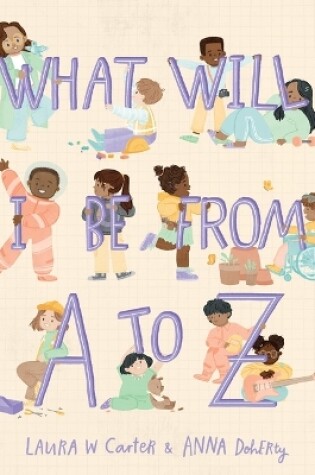 Cover of What Will I Be? from A to Z