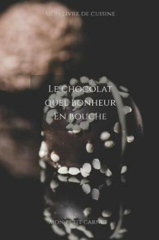 Cover of Le chocolat quel bonheur en bouche