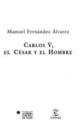 Cover of Carlos V. el Cesar y el Hombre