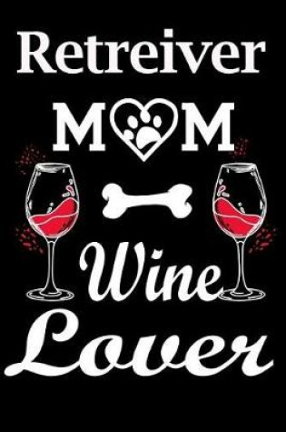 Cover of Retreiver Mom Wine Lover