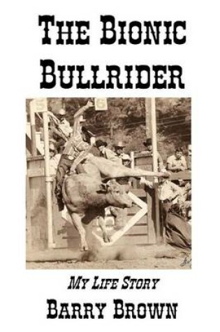 Cover of The Bionic Bullrider